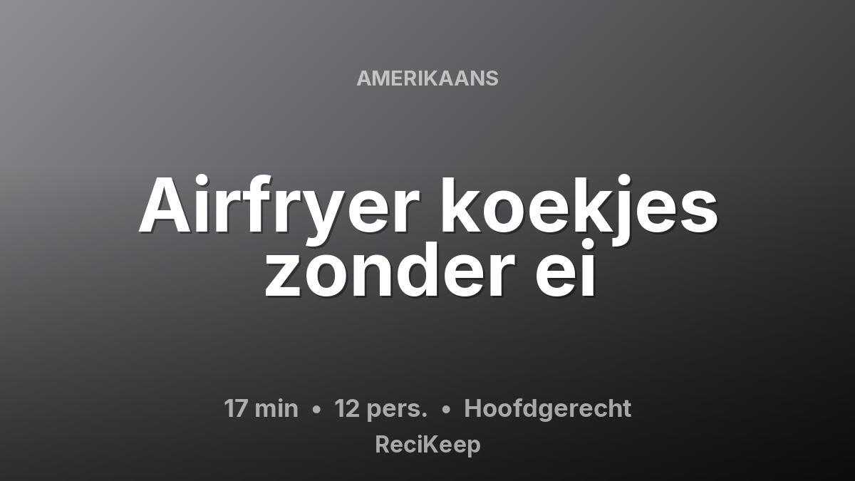Receptkaart Airfryer koekjes zonder ei – Hoofdgerecht