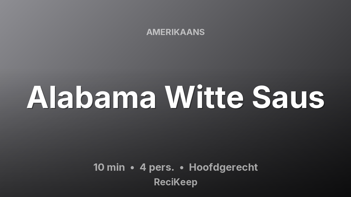 Receptkaart Alabama Witte Saus – Hoofdgerecht
