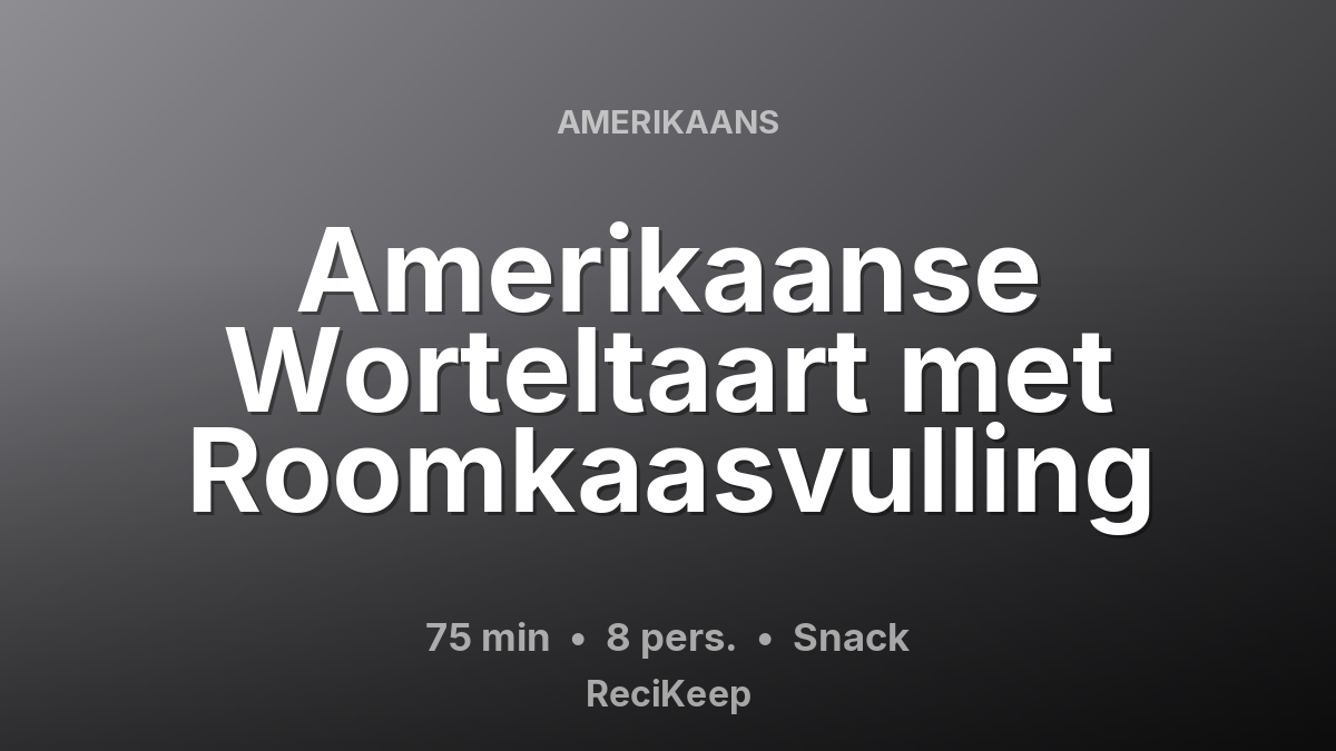 Receptkaart Amerikaanse Worteltaart met Roomkaasvulling – Snack