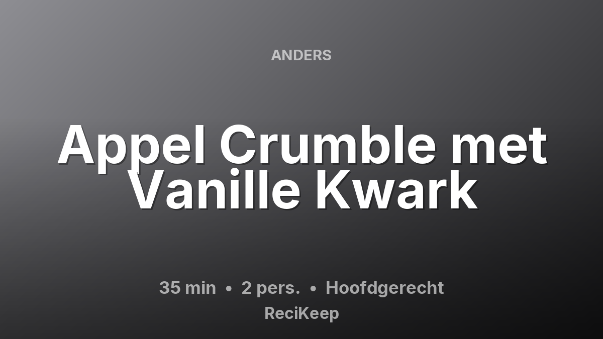 Receptkaart Appel Crumble met Vanille Kwark – Hoofdgerecht