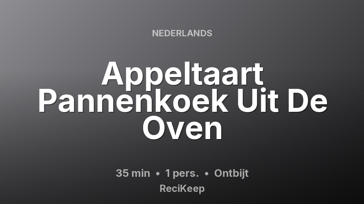 Receptkaart Appeltaart Pannenkoek Uit De Oven – Ontbijt