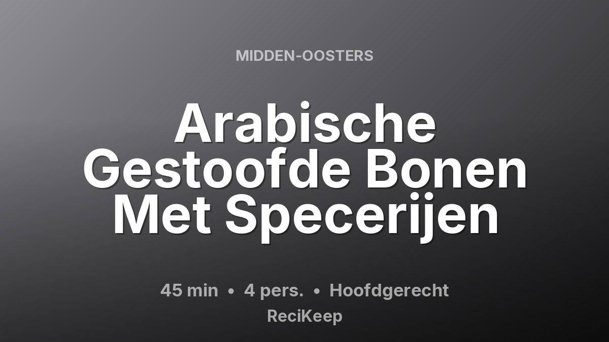 Receptkaart Arabische Gestoofde Bonen Met Specerijen – Hoofdgerecht