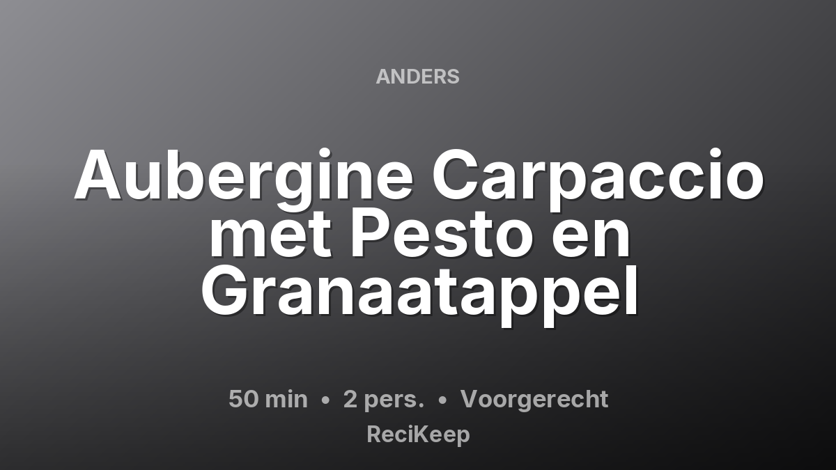Receptkaart Aubergine Carpaccio met Pesto en Granaatappel – Voorgerecht