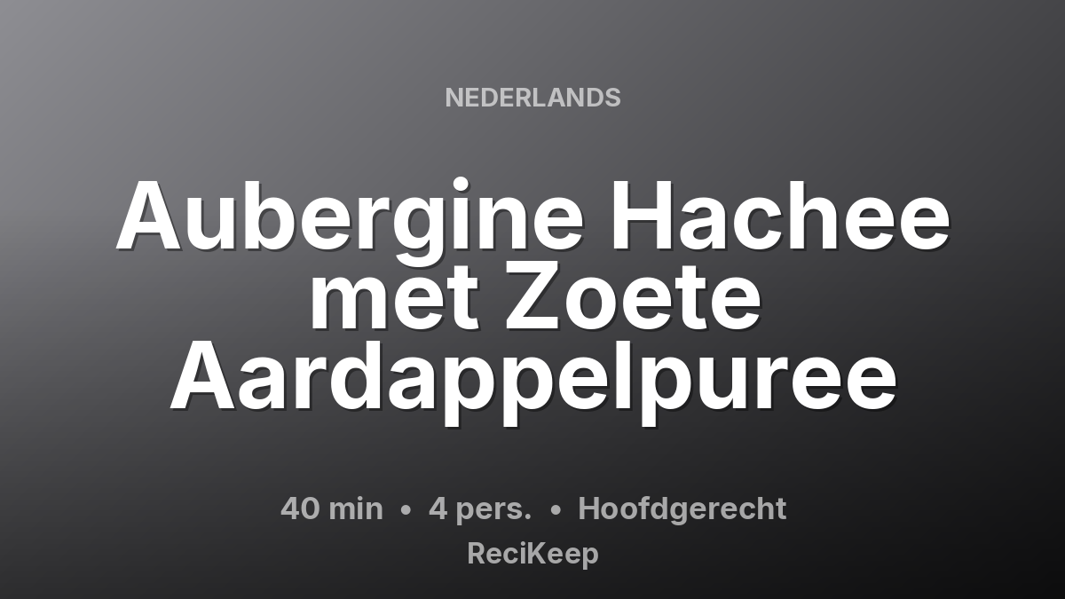 Receptkaart Aubergine Hachee met Zoete Aardappelpuree – Hoofdgerecht