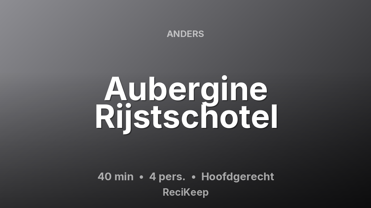 Receptkaart Aubergine Rijstschotel – Hoofdgerecht