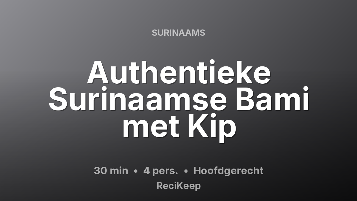 Receptkaart Authentieke Surinaamse Bami met Kip – Hoofdgerecht