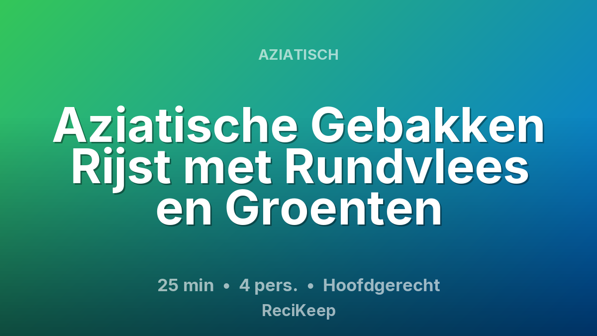 Receptkaart Aziatische Gebakken Rijst met Rundvlees en Groenten – Hoofdgerecht