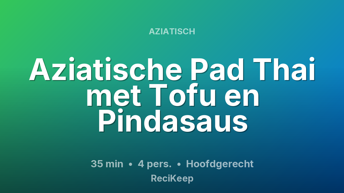 Receptkaart Aziatische Pad Thai met Tofu en Pindasaus – Hoofdgerecht