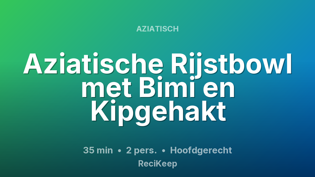Receptkaart Aziatische Rijstbowl met Bimi en Kipgehakt – Hoofdgerecht