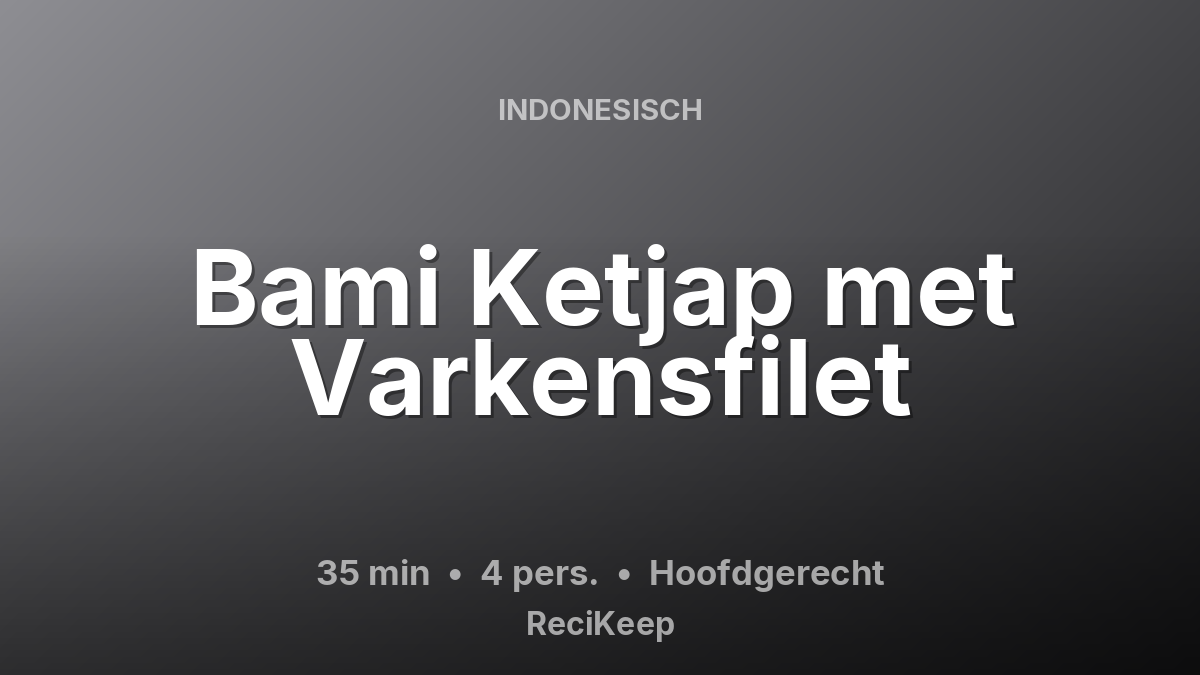Receptkaart Bami Ketjap met Varkensfilet – Hoofdgerecht