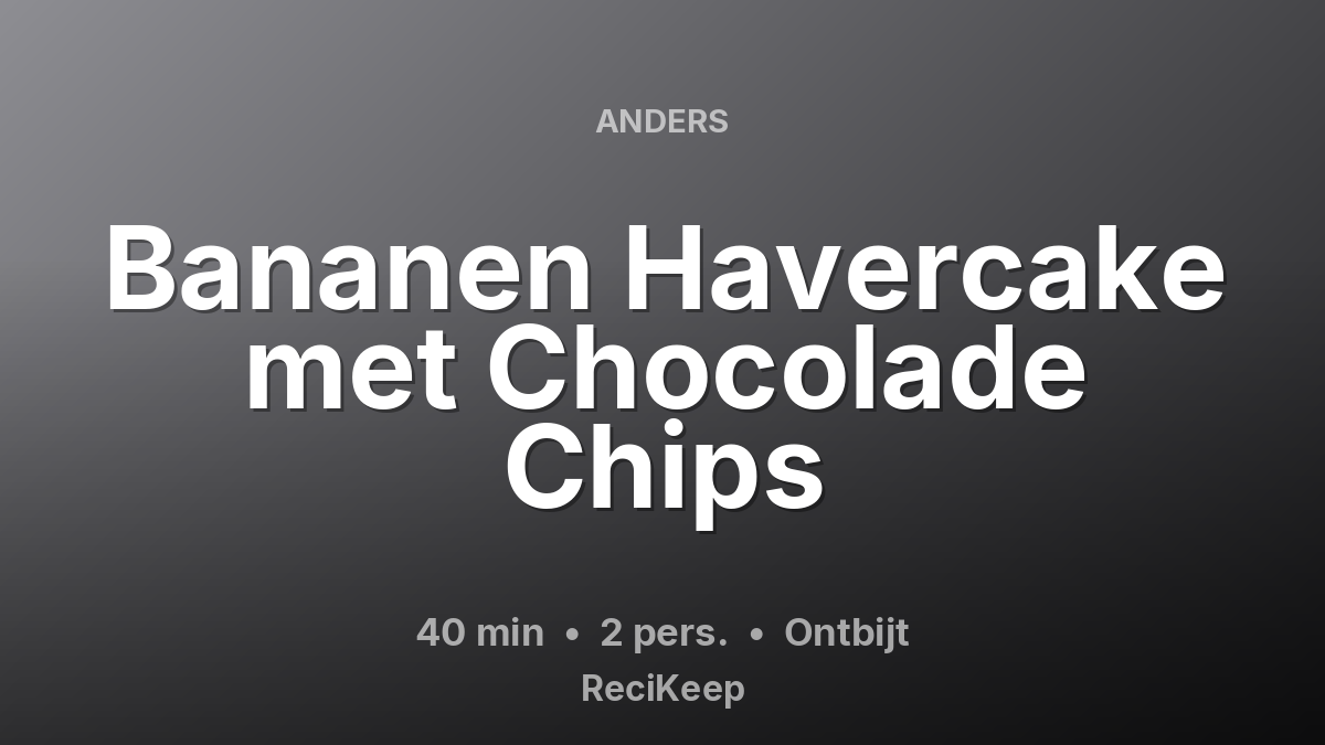 Receptkaart Bananen Havercake met Chocolade Chips – Ontbijt