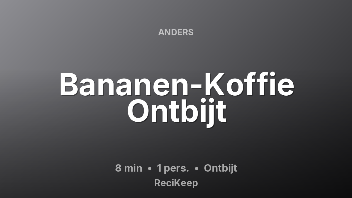 Receptkaart Bananen-Koffie Ontbijt – Ontbijt