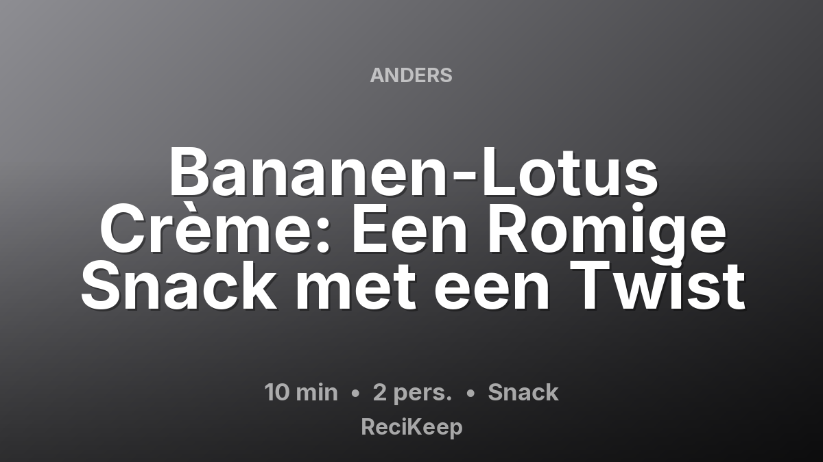 Receptkaart Bananen-Lotus Crème: Een Romige Snack met een Twist – Snack