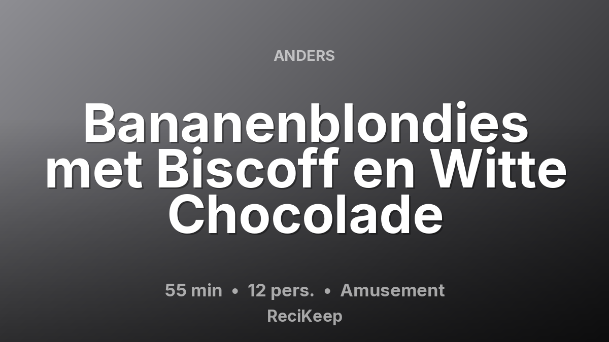 Receptkaart Bananenblondies met Biscoff en Witte Chocolade – Amusement