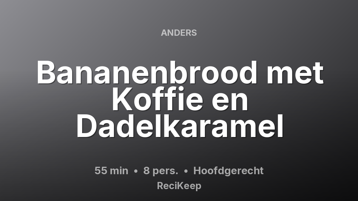 Receptkaart Bananenbrood met Koffie en Dadelkaramel – Hoofdgerecht