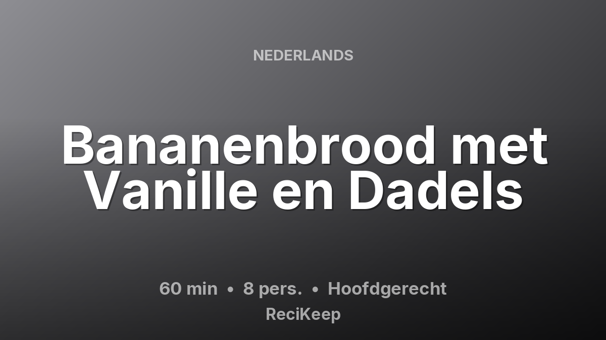 Receptkaart Bananenbrood met Vanille en Dadels – Hoofdgerecht