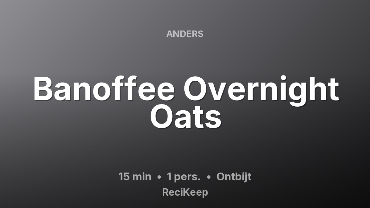 Receptkaart Banoffee Overnight Oats – Ontbijt