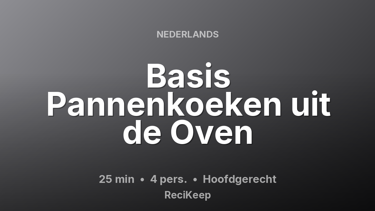 Receptkaart Basis Pannenkoeken uit de Oven – Hoofdgerecht