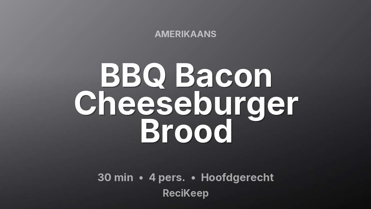 Receptkaart BBQ Bacon Cheeseburger Brood – Hoofdgerecht