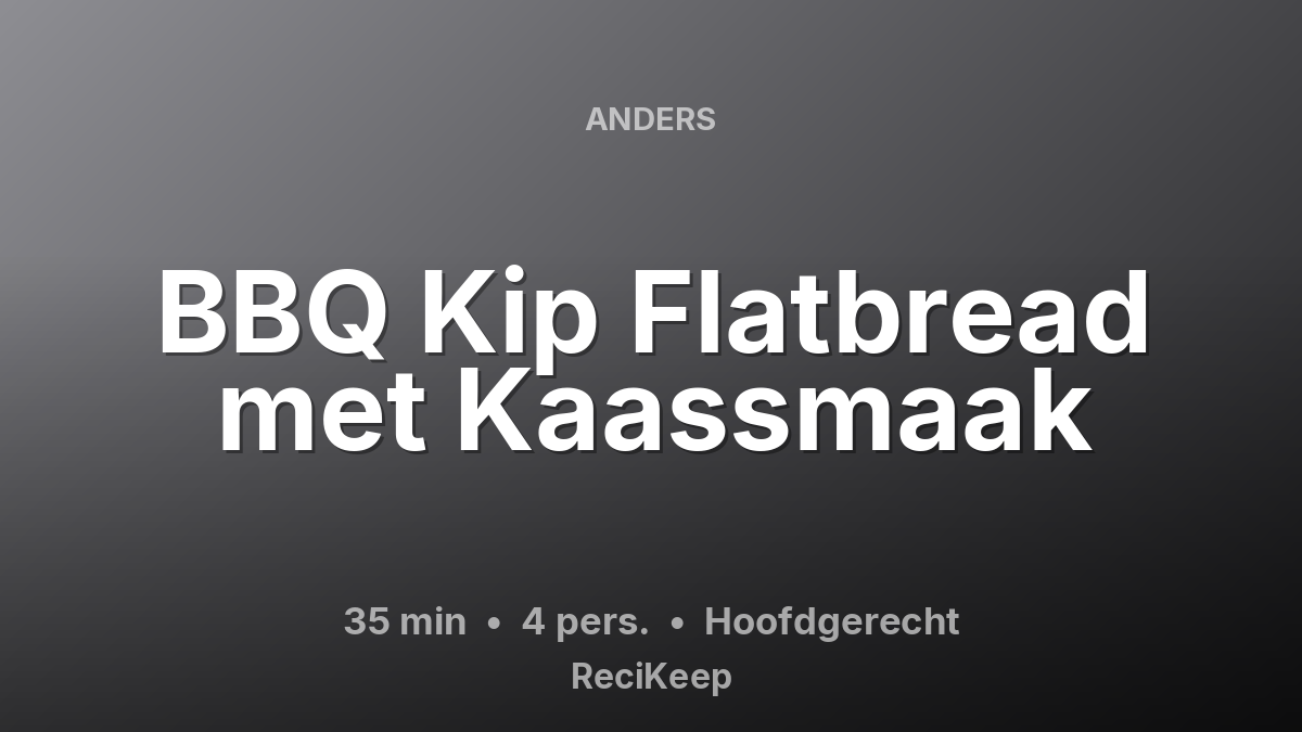 Receptkaart BBQ Kip Flatbread met Kaassmaak – Hoofdgerecht