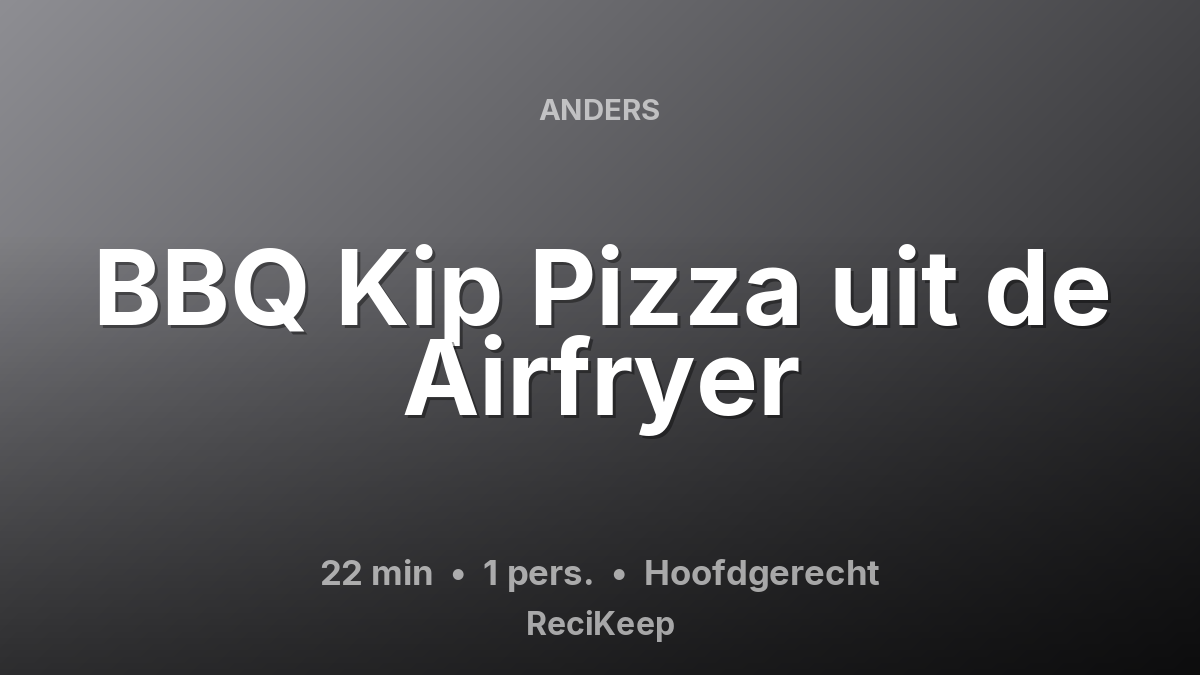 Receptkaart BBQ Kip Pizza uit de Airfryer – Hoofdgerecht