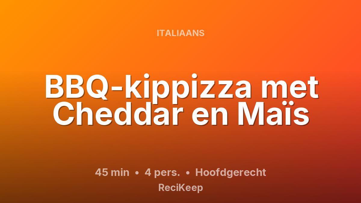 Receptkaart BBQ-kippizza met Cheddar en Maïs – Hoofdgerecht