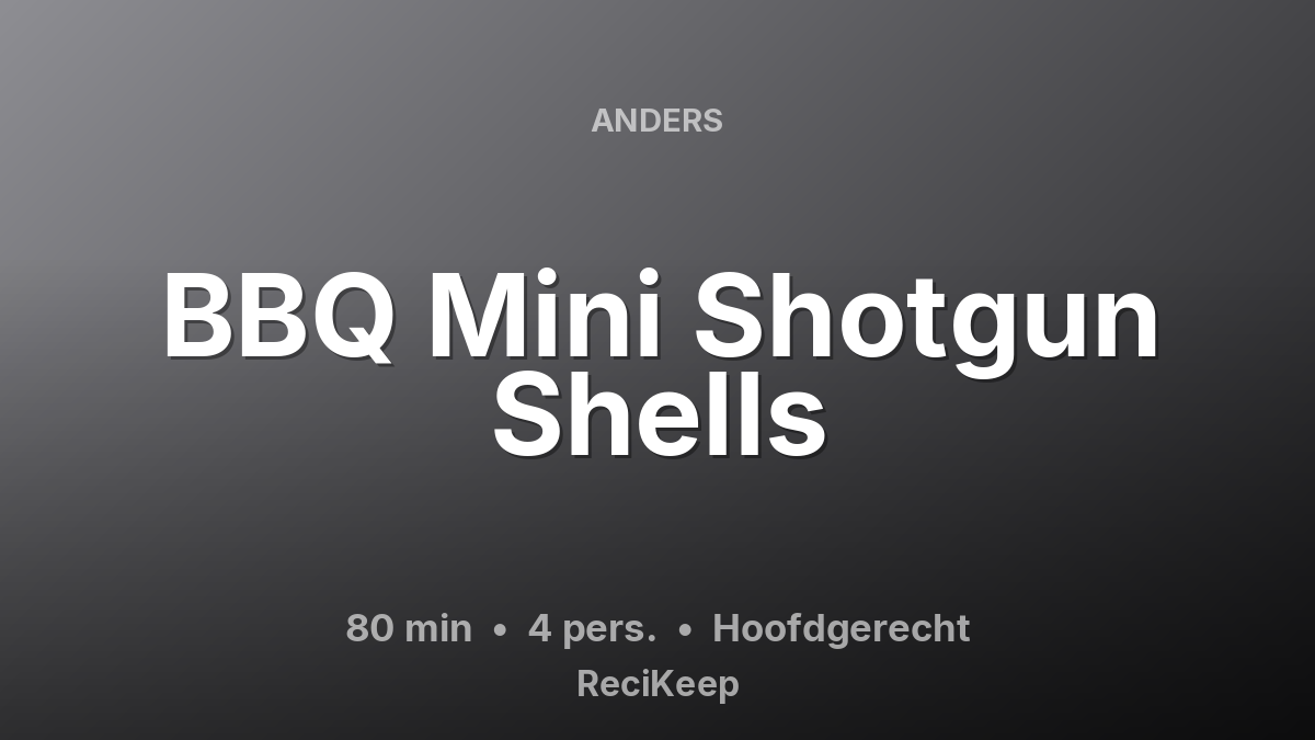 Receptkaart BBQ Mini Shotgun Shells – Hoofdgerecht