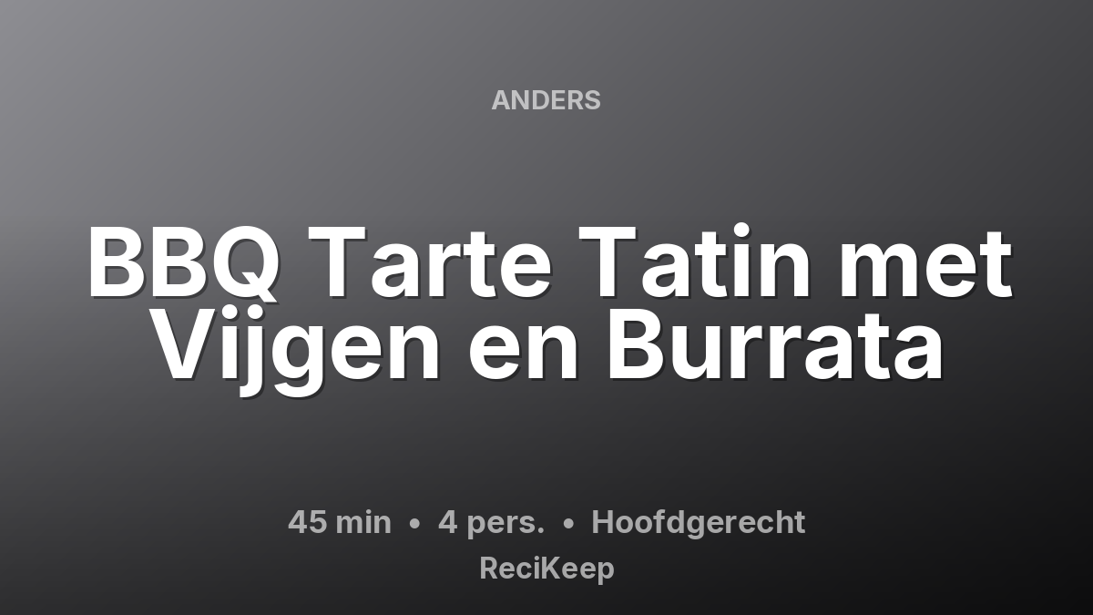 Receptkaart BBQ Tarte Tatin met Vijgen en Burrata – Hoofdgerecht