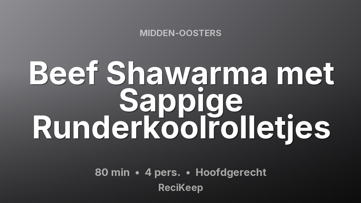 Receptkaart Beef Shawarma met Sappige Runderkoolrolletjes – Hoofdgerecht