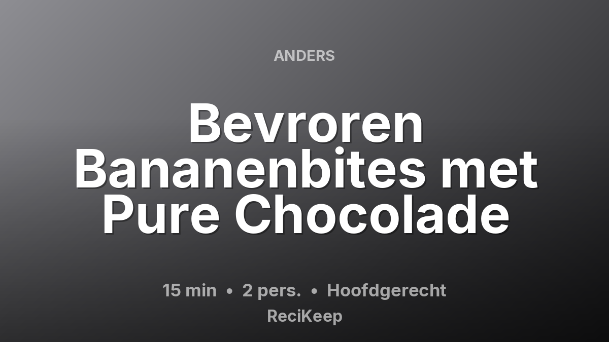 Receptkaart Bevroren Bananenbites met Pure Chocolade – Hoofdgerecht
