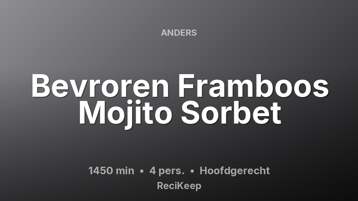 Receptkaart Bevroren Framboos Mojito Sorbet – Hoofdgerecht