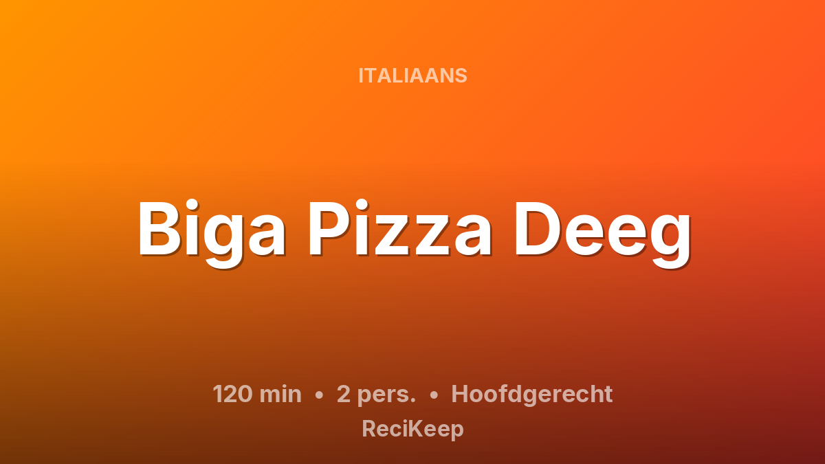 Receptkaart Biga Pizza Deeg – Hoofdgerecht
