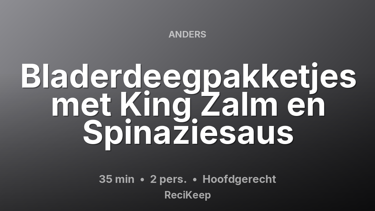 Receptkaart Bladerdeegpakketjes met King Zalm en Spinaziesaus – Hoofdgerecht