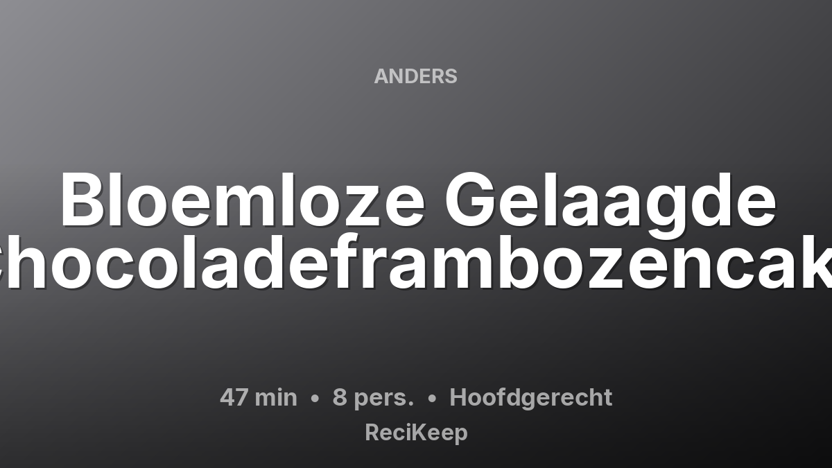 Receptkaart Bloemloze Gelaagde Chocoladeframbozencake – Hoofdgerecht