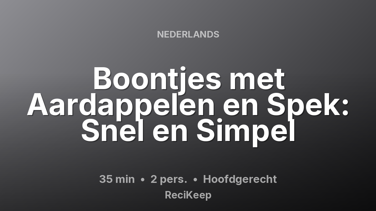 Receptkaart Boontjes met Aardappelen en Spek: Snel en Simpel – Hoofdgerecht