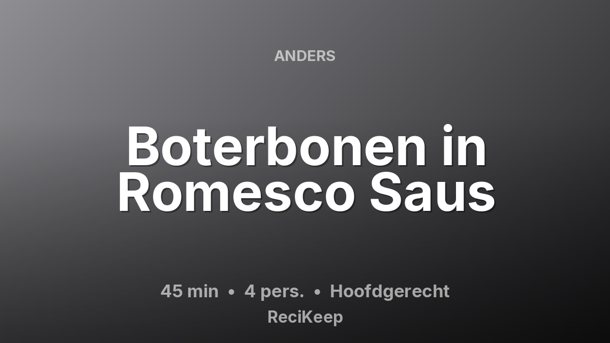 Receptkaart Boterbonen in Romesco Saus – Hoofdgerecht