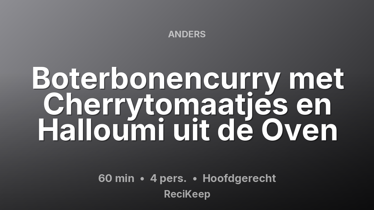 Receptkaart Boterbonencurry met Cherrytomaatjes en Halloumi uit de Oven – Hoofdgerecht