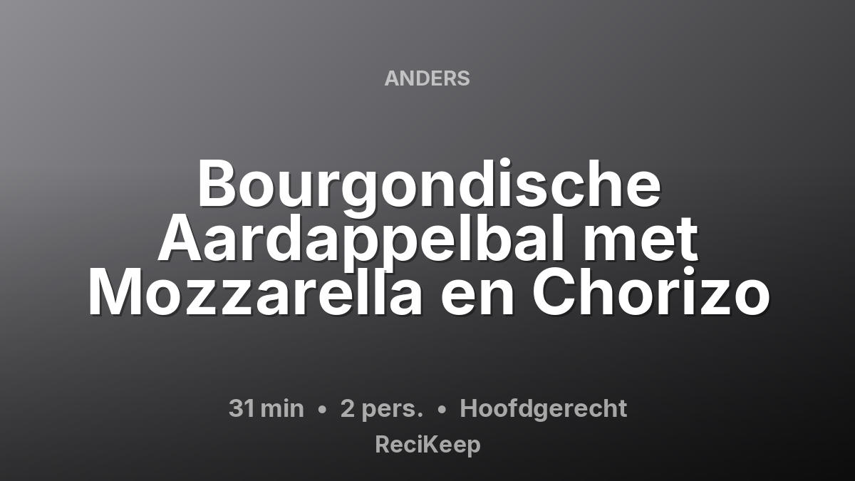 Receptkaart Bourgondische Aardappelbal met Mozzarella en Chorizo – Hoofdgerecht