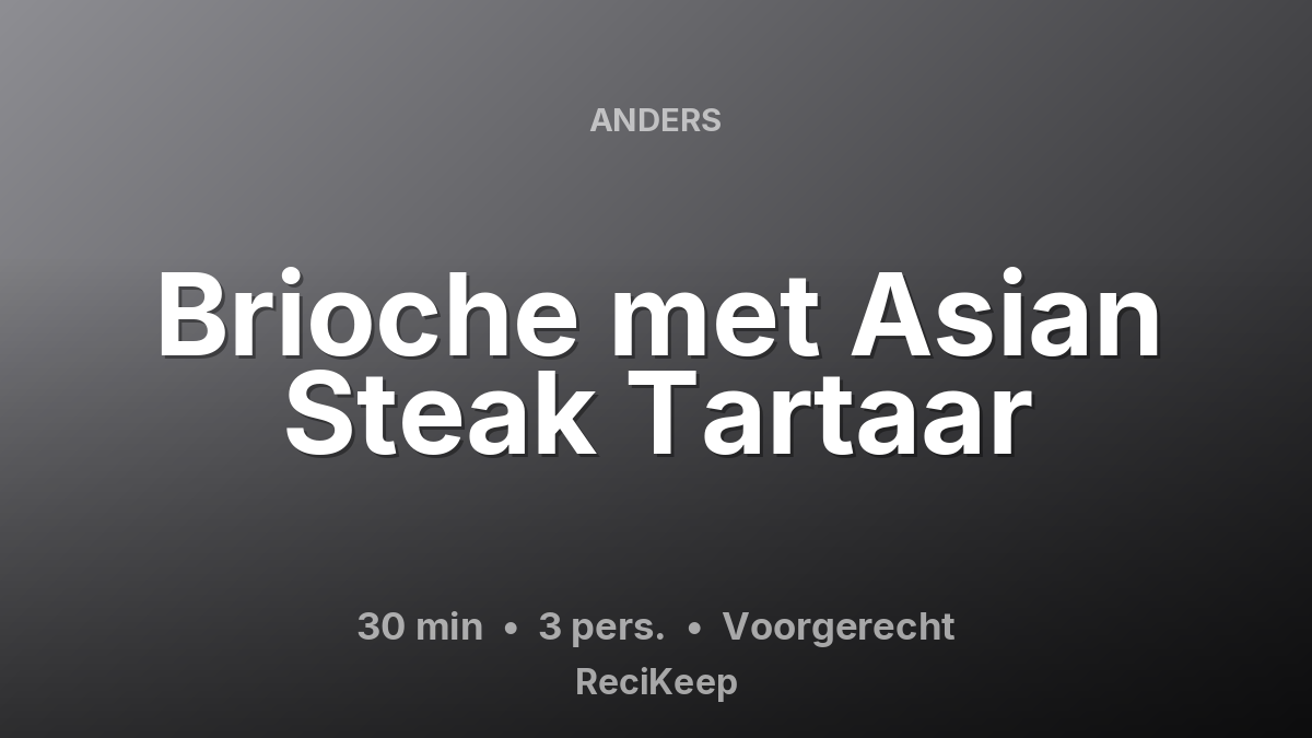 Receptkaart Brioche met Asian Steak Tartaar – Voorgerecht