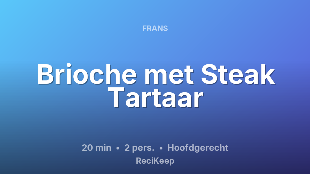 Receptkaart Brioche met Steak Tartaar – Hoofdgerecht