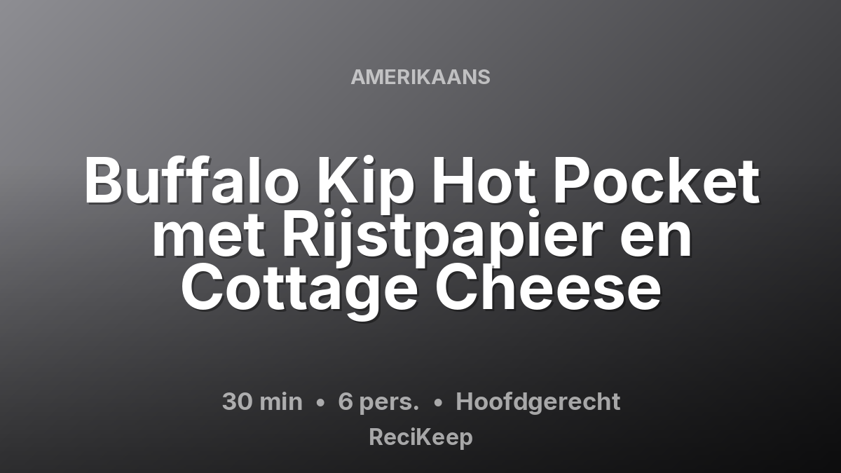 Receptkaart Buffalo Kip Hot Pocket met Rijstpapier en Cottage Cheese – Hoofdgerecht
