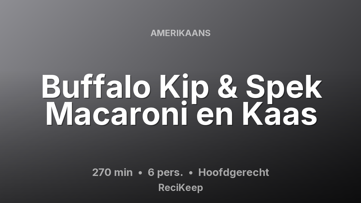 Receptkaart Buffalo Kip & Spek Macaroni en Kaas – Hoofdgerecht