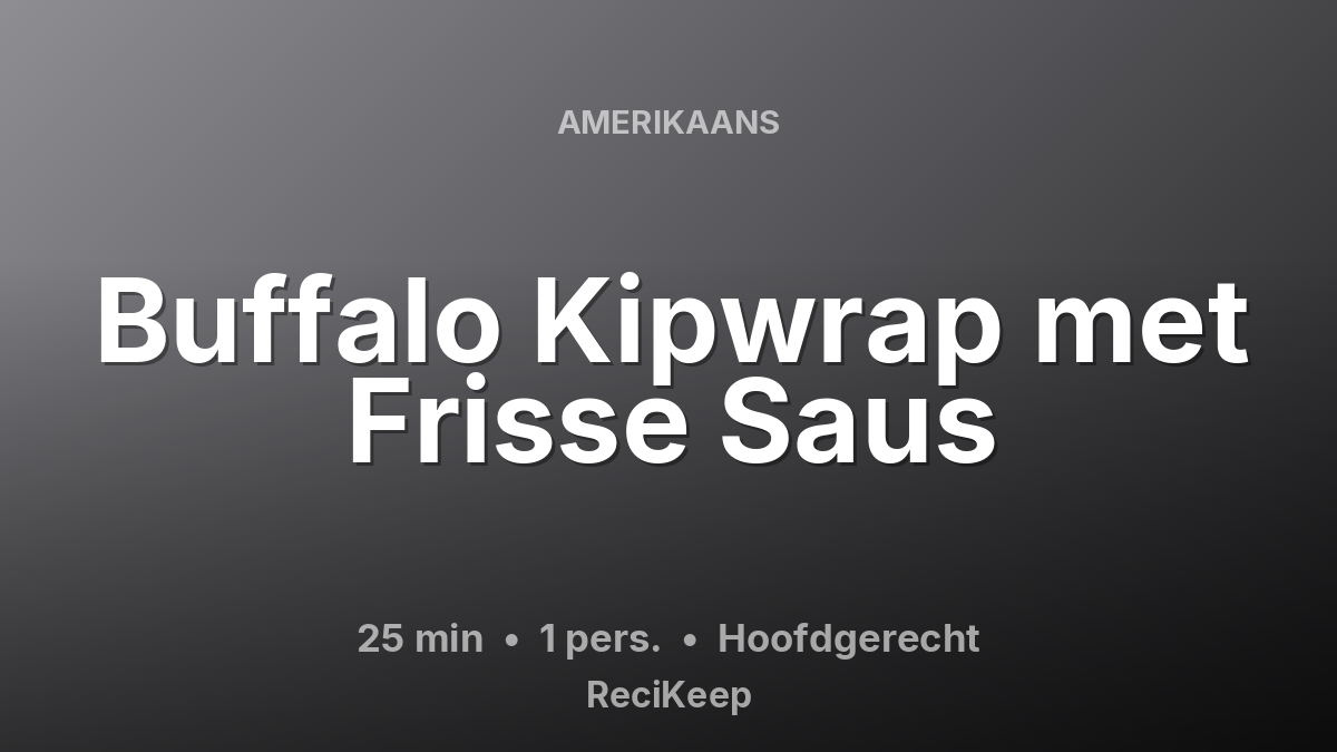 Receptkaart Buffalo Kipwrap met Frisse Saus – Hoofdgerecht