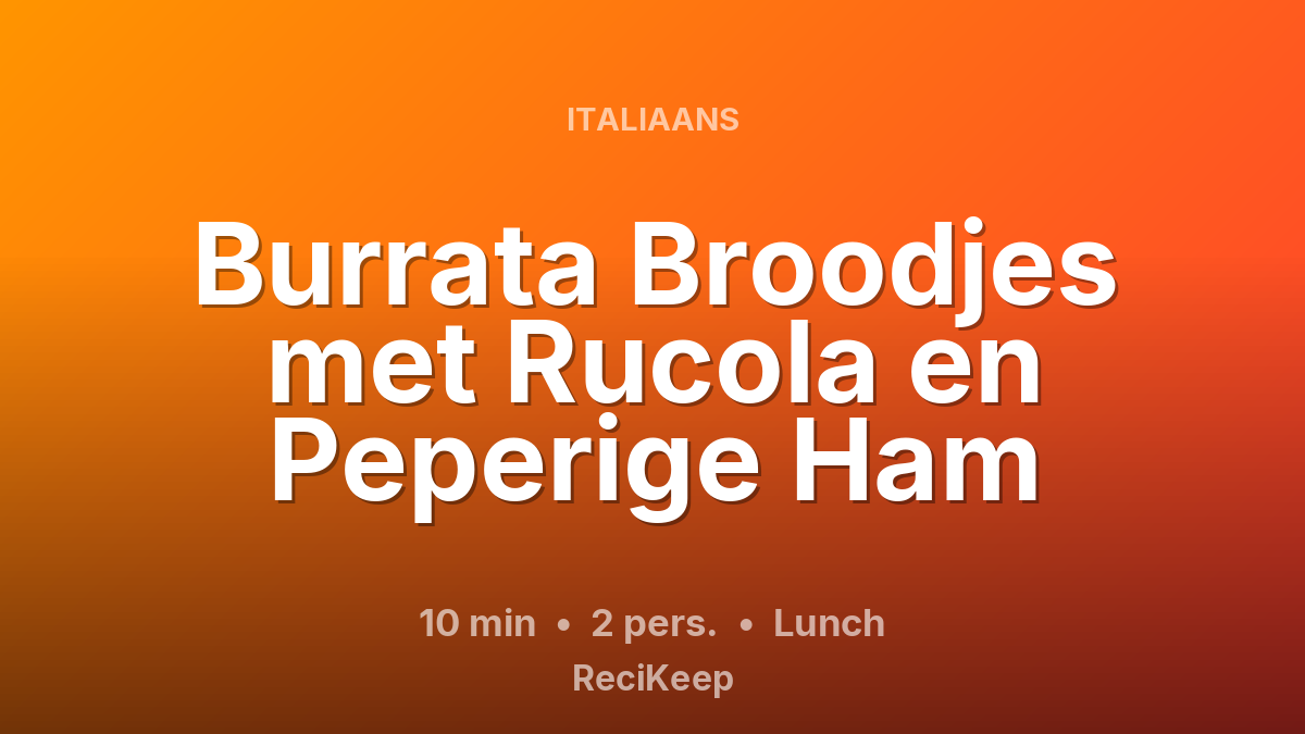 Receptkaart Burrata Broodjes met Rucola en Peperige Ham – Lunch