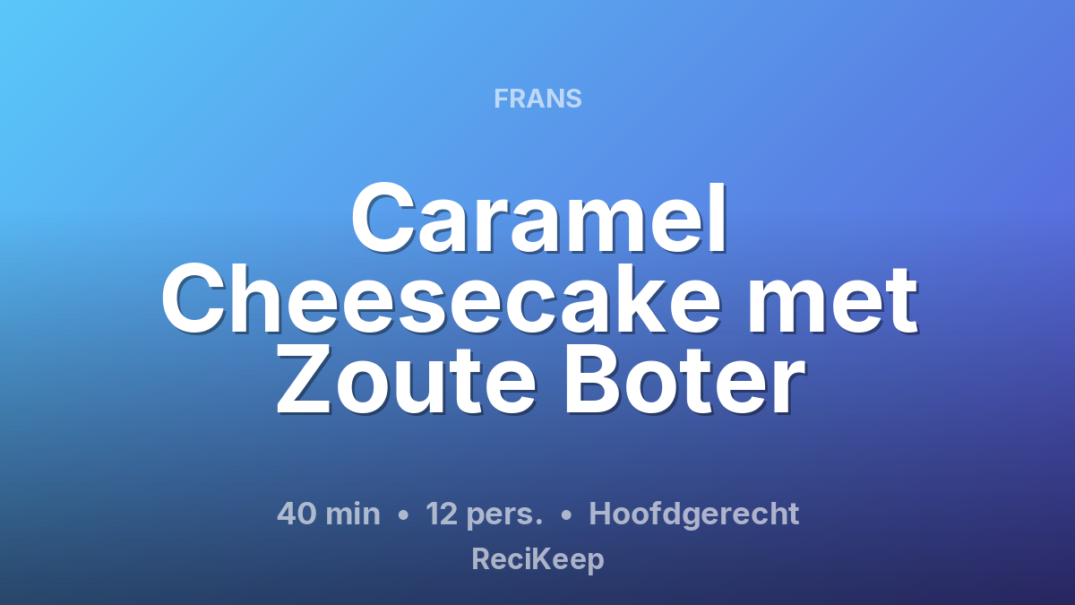 Receptkaart Caramel Cheesecake met Zoute Boter – Hoofdgerecht