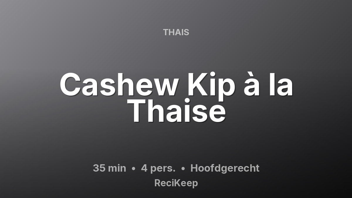 Receptkaart Cashew Kip à la Thaise – Hoofdgerecht