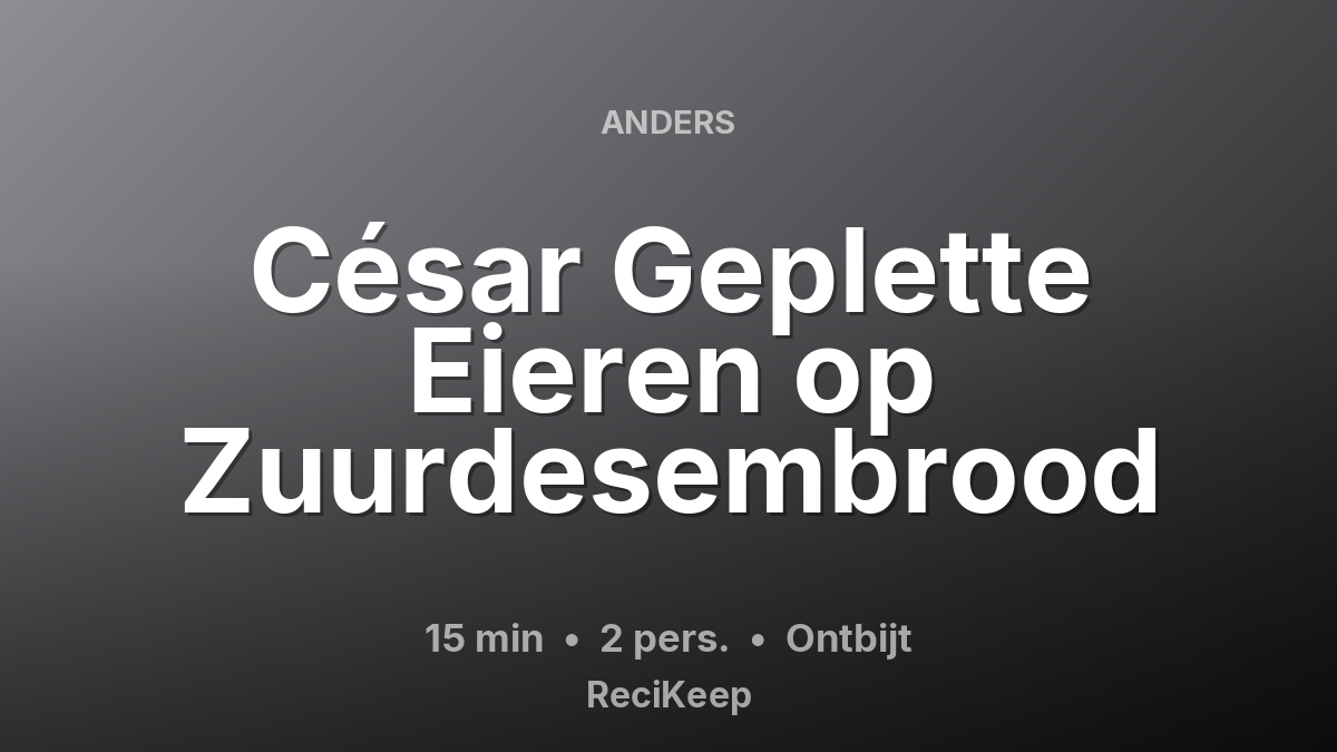 Receptkaart César Geplette Eieren op Zuurdesembrood – Ontbijt