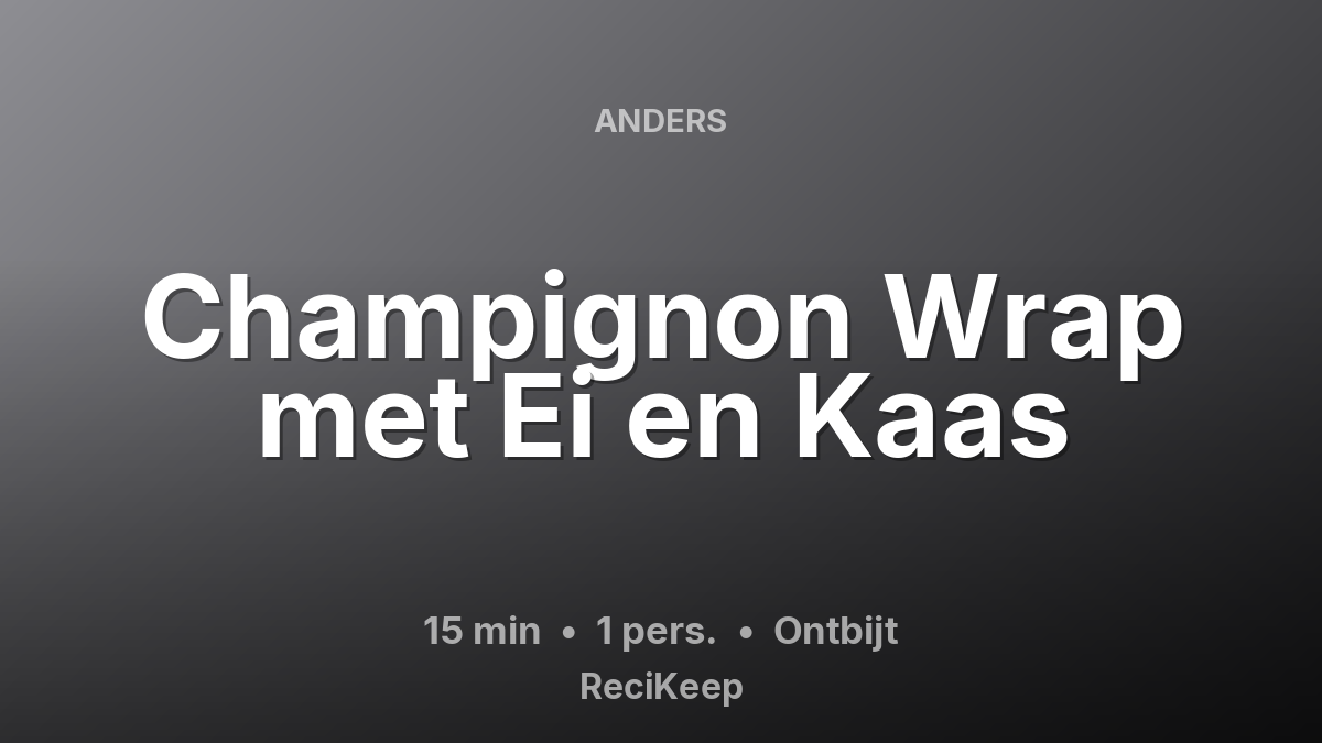 Receptkaart Champignon Wrap met Ei en Kaas – Ontbijt
