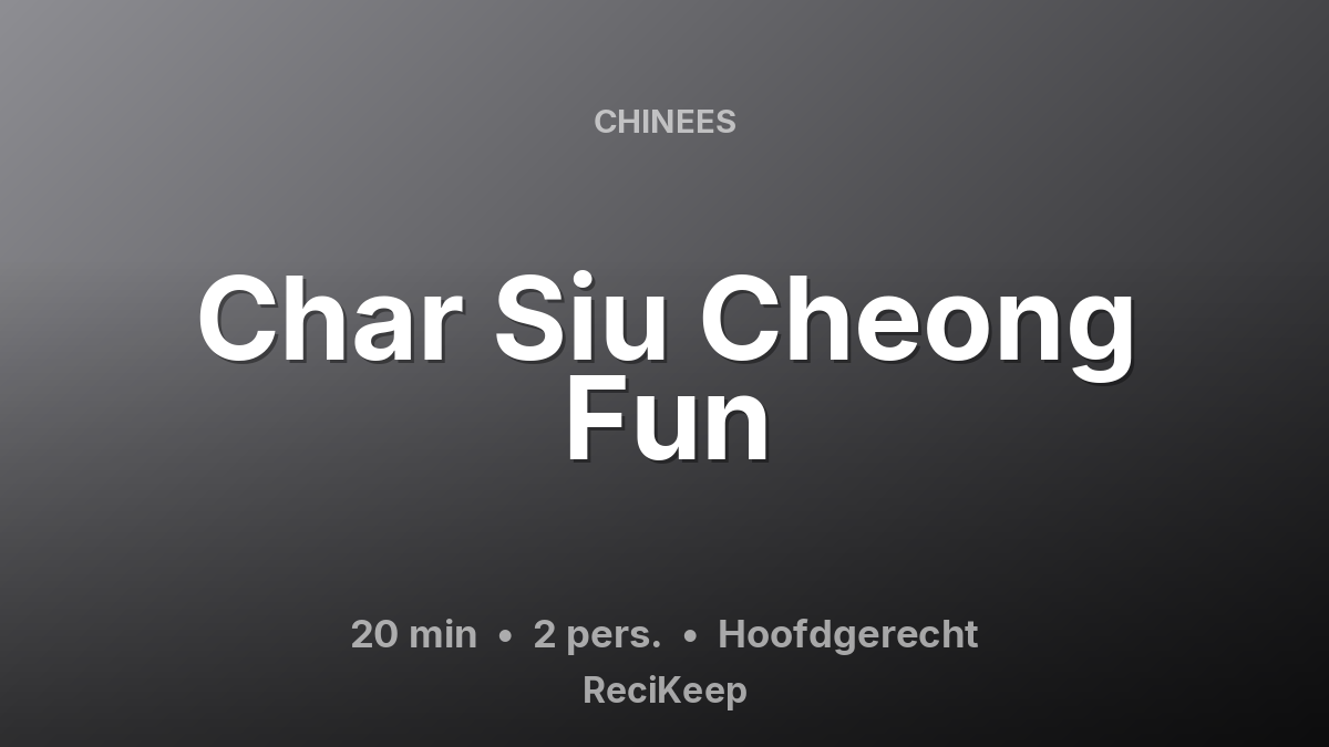 Receptkaart Char Siu Cheong Fun – Hoofdgerecht