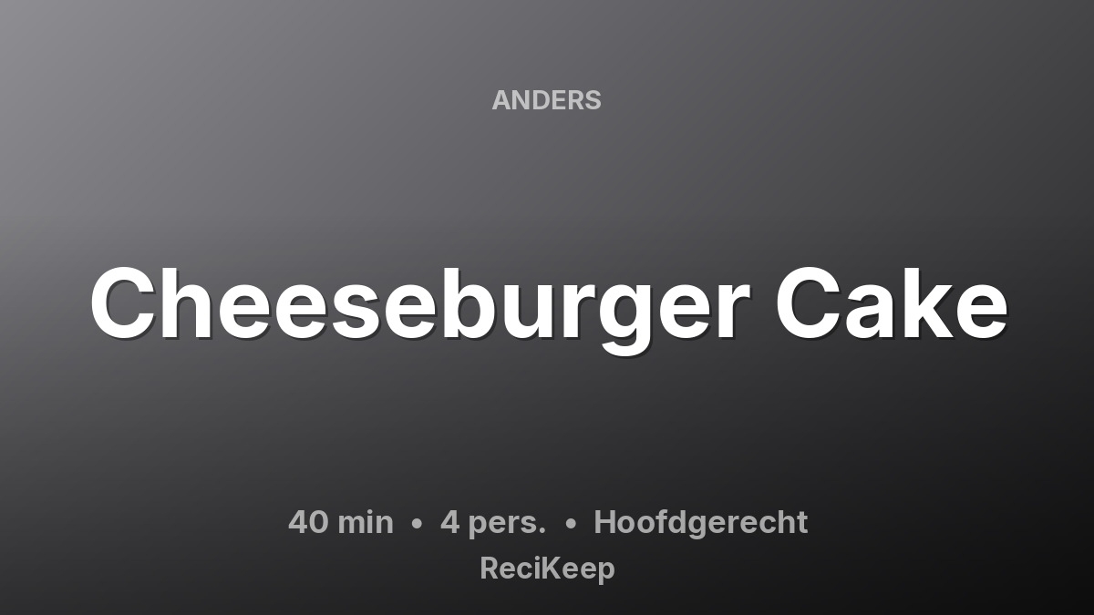 Receptkaart Cheeseburger Cake – Hoofdgerecht
